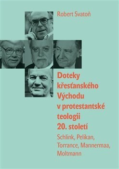Kniha Doteky křesťanského Východu v protestantské teologii 20. století - Robert Svatoň