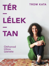 Tér-lélek-tan - Otthonod titkos üzenete