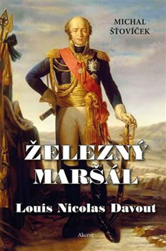 Železný maršál Louis Nicolas Davout - Michal Šťovíček