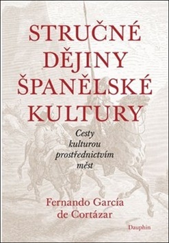 Kniha Stručné dějiny španělské kultury - Fernando Garcia de Cortázar