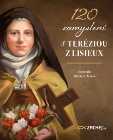 120 zamyslení s Teréziou z Lisieux - Patricia Treece