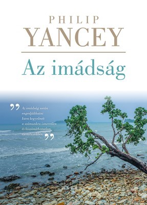 Kniha Az imádság - Változtat-e bármin is? - Philip Yancey