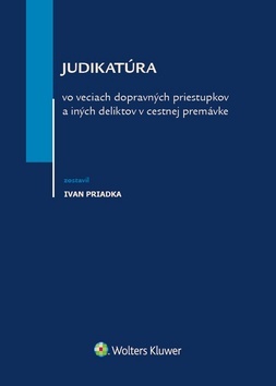 Kniha Judikatúra vo veciach dopravných priestupkov a iných deliktov v cestnej premávke - Ivan Priadka