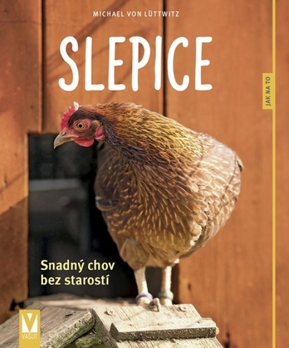 Slepice – snadný chov bez starostí - Michael von Lüttwitz