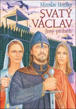 Kniha Svatý Václav - Jiný příběh - Miroslav Houška