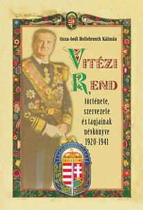 Kniha Vitézi Rend története, szervezete és tagjainak névkönyve 1920-1941 - Kálmán Hellenbronth