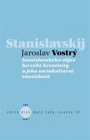 Kniha Stanislavského objev herecké kreativity a jeho sociokulturní souvislosti - Jaroslav Vostrý