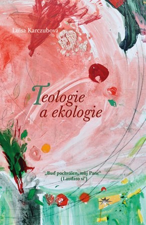 Kniha Teologie a ekologie - Luisa Karczubová