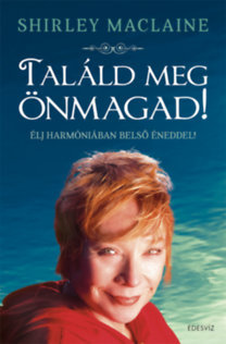 Találd meg önmagad! - Élj harmóniában belső éneddel!