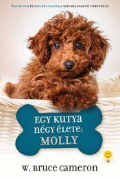 Egy kutya négy élete - Molly - W. Bruce Cameron