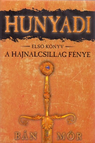 Hunyadi 1. könyv - A hajnalcsillag fénye