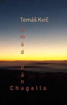 Smäd pána Chagalla - Tomáš Kvič