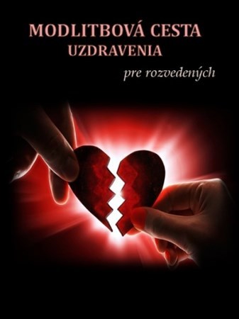 Kniha Modlitbová cesta uzdravenia pre rozvedených - Mária Vicenová