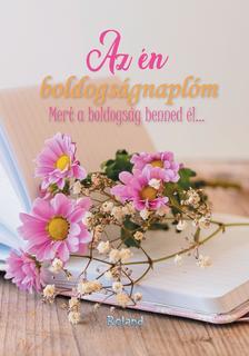 Kniha Az én boldogságnaplóm (virágos borító) - Orsolya Lengyel