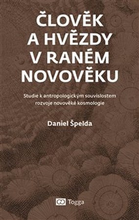Kniha Člověk a hvězdy v raném novověku - Daniel Špelda