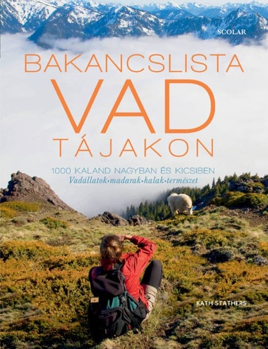 Bakancslista - Vad tájakon - Kath Stathers,Kolektív autorov,Eszter Molnár