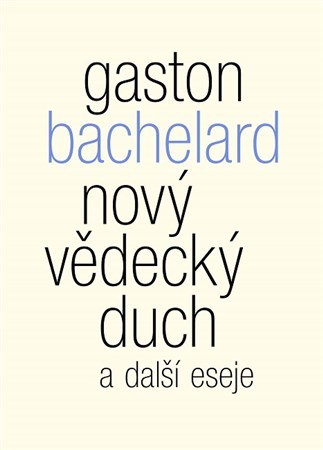 Nový vědecký duch a další eseje - Gaston Bachelard