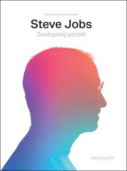 Kniha Steve Jobs - Životopisný portrét - Kevin Lynch