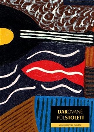 Kniha Darované půlstoletí - Vladimír Josef Dvořák
