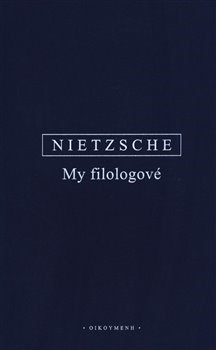 Kniha My filologové - Friedrich Nietzsche