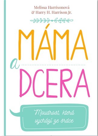 Kniha Máma a dcera (CZ) - Melissa Harrison,Harry H. Harrison Jr.
