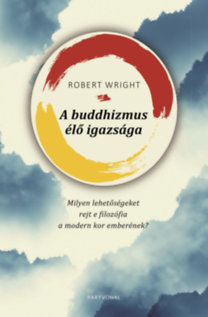 A buddhizmus élő igazsága - Robert Wright