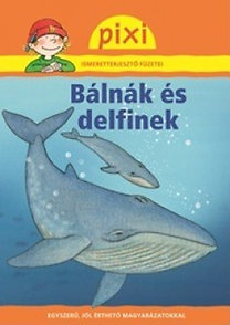 Bálnák és delfinek - Pixi ismeretterjesztő füzetei 15