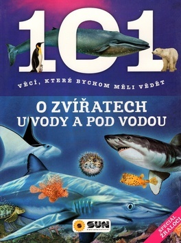 Kniha 101 věcí, které bychom měli vědět o zvířatech u vody a pod vodou