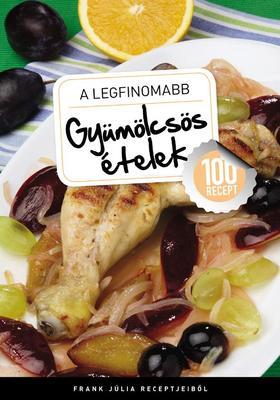 A legfinomabb gyümölcsös ételek