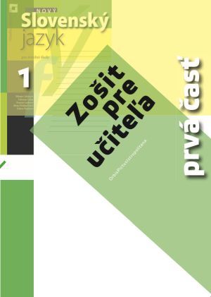 Nový Slovenský jazyk pre SŠ 1. roč. – Zošit pre učiteľa 1. časť