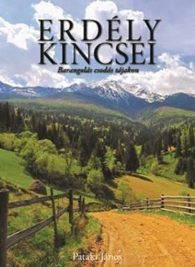 Kniha Erdély kincsei - Barangolás csodás tájakon - 2. kiadás - János Pataki