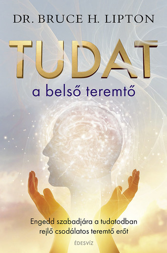 Kniha Tudat a belső teremtő - Bruce Lipton
