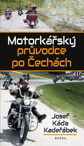 Motorkářský průvodce po Čechách 2. vydání - Josef Káďa Kadeřábek