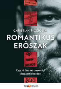 Kniha Romantikus erőszak - Egy jó útra tért neonáci visszaemlékezései - Christian Picciolini