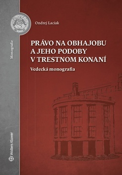 Kniha Právo na obhajobu a jeho podoby v trestnom konaní
