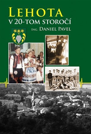 Kniha Lehota v 20. storčí - Ing. Daniel Pavel