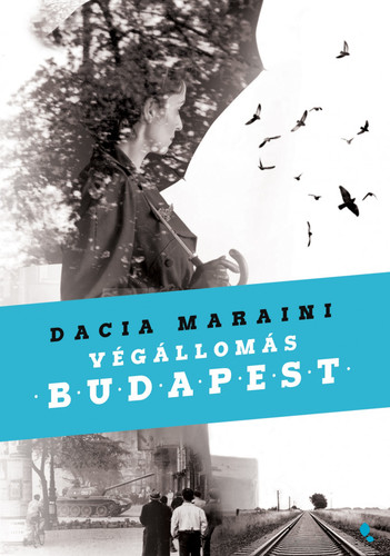 Végállomás Budapest - Dacia Maraini