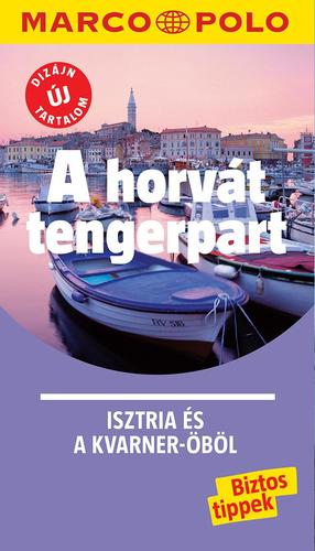 A Horvát Tengerpart - Isztria És A Kvarner-Öböl