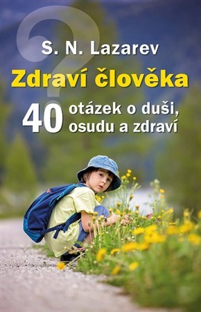 Zdraví člověka - 40 otázek o duši, osudu a zdraví - S. N. Lazarev