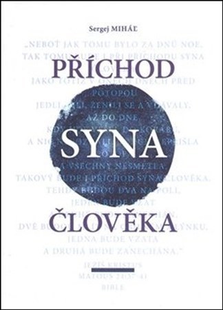 Příchod Syna člověka - Sergej Miháľ