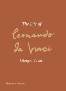The Life of Leonardo da Vinci - Giorgio Vasari