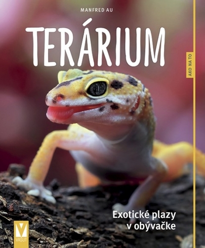 Terárium – exotické plazy v obývačke - Manfred Au