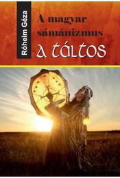 A magyar sámánizmus - A táltos