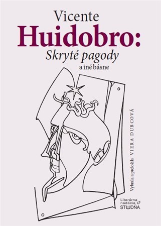 Skryté pagody a iné básne - Vicente Huidobro,Viera Dubcová