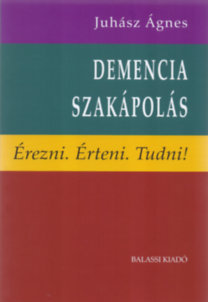 Demencia-szakápolás - Érezni. Érteni. Tudni!