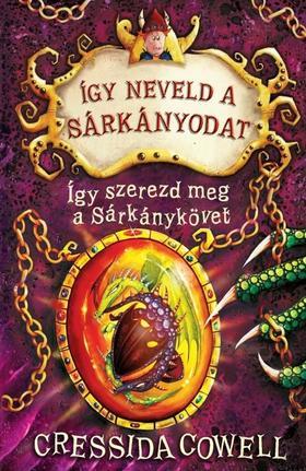 Így neveld a sárkányodat 10. - Így szerezd meg a Sárkánykövet - Cressida Cowell