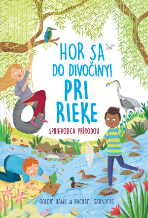 Hor sa do divočiny Pri rieke - Kolektív autorov