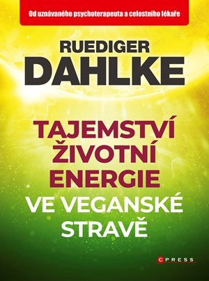 Tajemství životní energie ve veganské stravě - Ruediger Dahlke