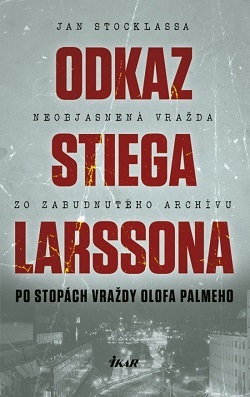 Kniha Odkaz Stiega Larssona - Po stopách vraždy Olofa Palmeho