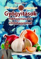 Gyógyítások fokhagymával és vöröshagymával - József Kovács